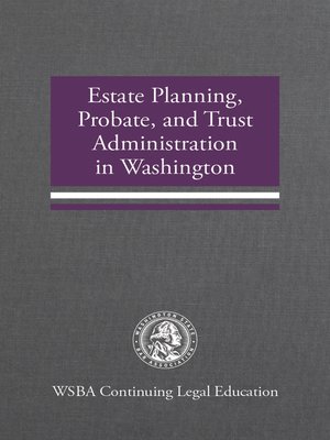 cover image of Estate Planning, Probate, and Trust Administration in Washington, Volume 1